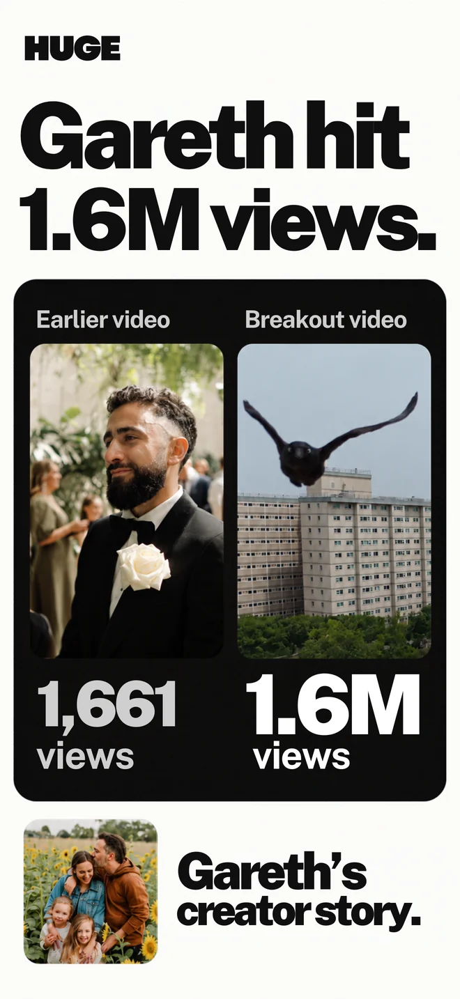 Gareth's creator story: a comparison of his earlier content and breakout video, shared by HUGE